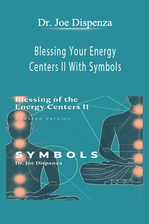 Dr. Joe Dispenza – Blessing Your Energy Centers II With Symbols