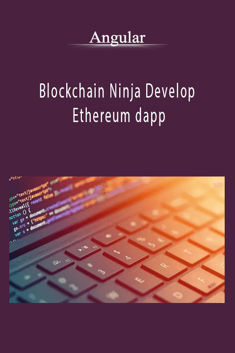 Blockchain Ninja Develop Ethereum dapp with Angular