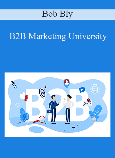 B2B Marketing University – Bob Bly