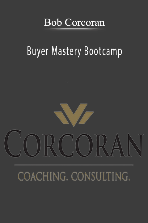 Buyer Mastery Bootcamp – Bob Corcoran