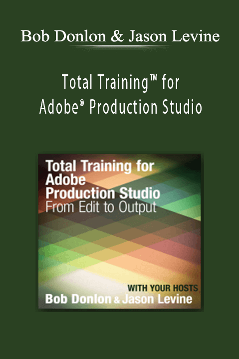 Total Training for Adobe Production Studio: From Edit to Output – Bob Donlon & Jason Levine