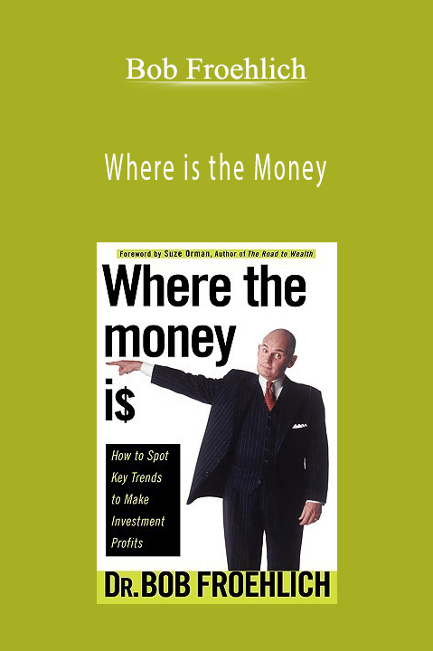 Where is the Money – Bob Froehlich