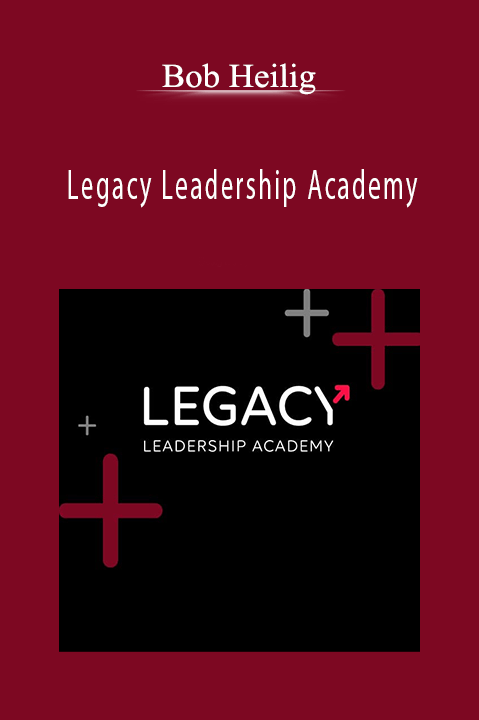 Legacy Leadership Academy – Bob Heilig