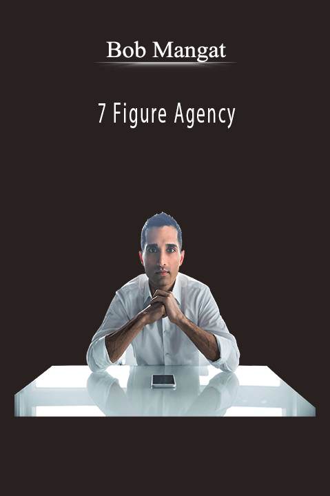 7 Figure Agency – Bob Mangat