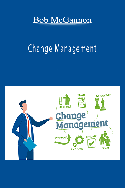 Change Management – Bob McGannon