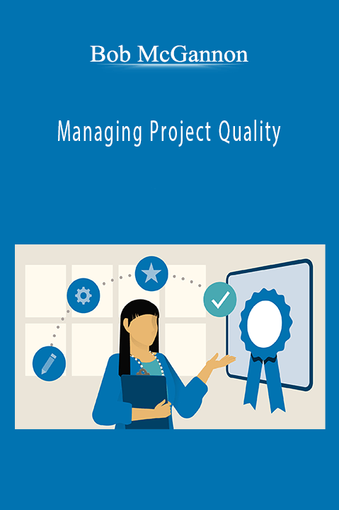 Managing Project Quality – Bob McGannon