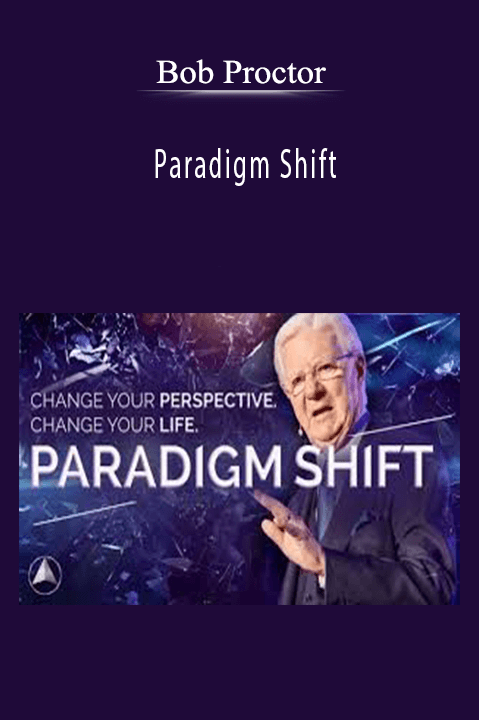 Paradigm Shift – Bob Proctor