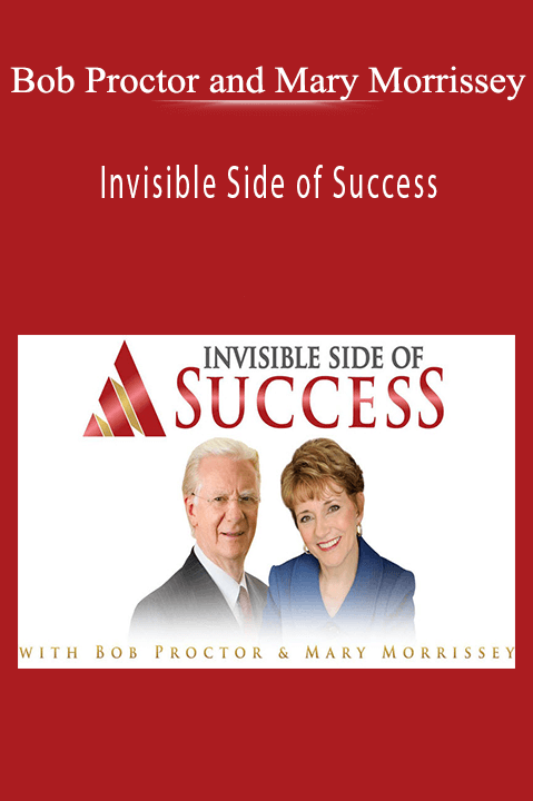 Invisible Side of Success – Bob Proctor and Mary Morrissey