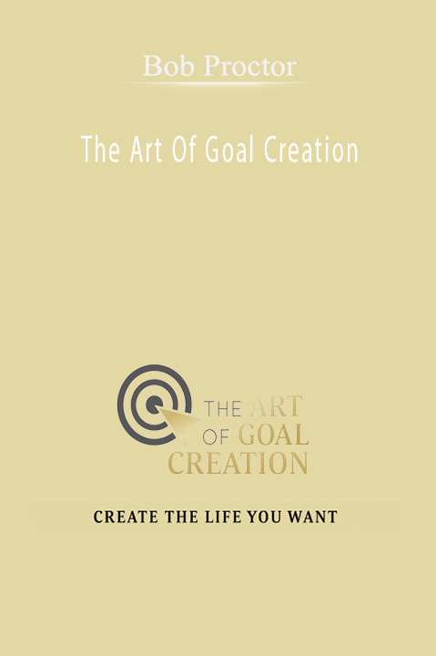 The Art Of Goal Creation – Bob Proctor