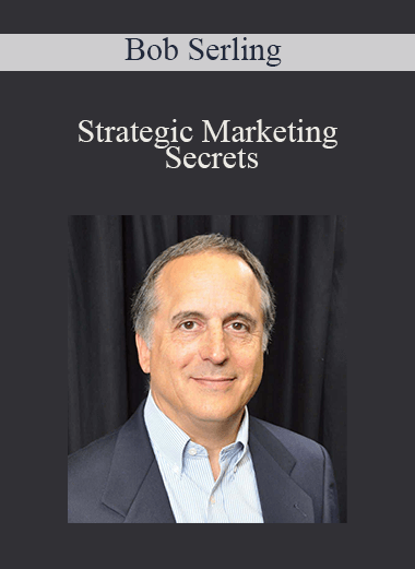 Strategic Marketing Secrets – Bob Serling