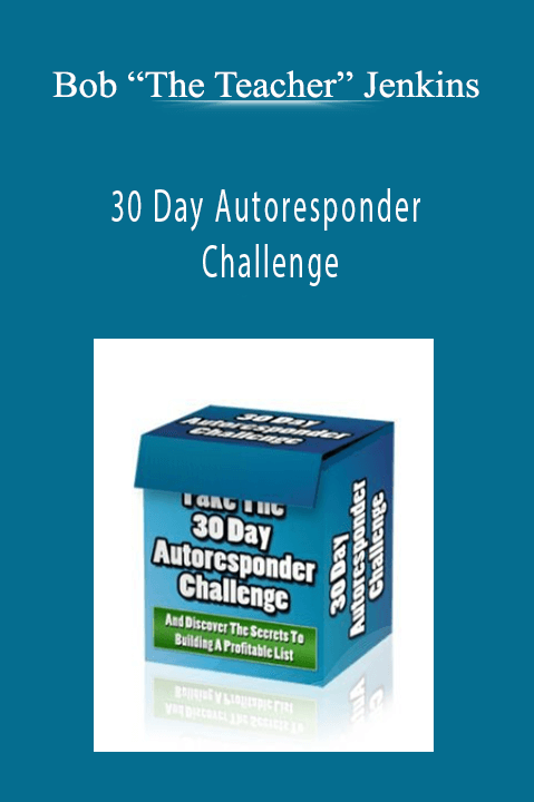 30 Day Autoresponder Challenge – Bob “The Teacher” Jenkins