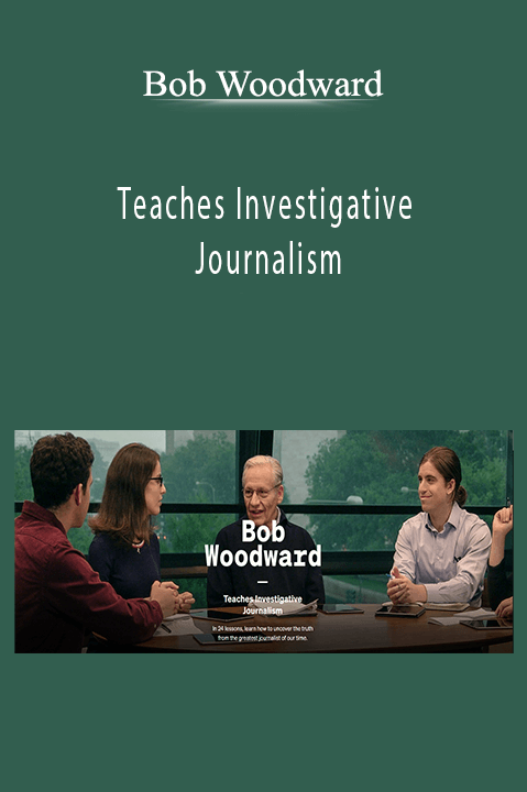 Bob Woodward Teaches Investigative Journalism