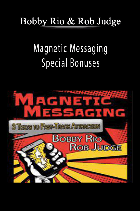 Magnetic Messaging – Special Bonuses – Bobby Rio & Rob Judge