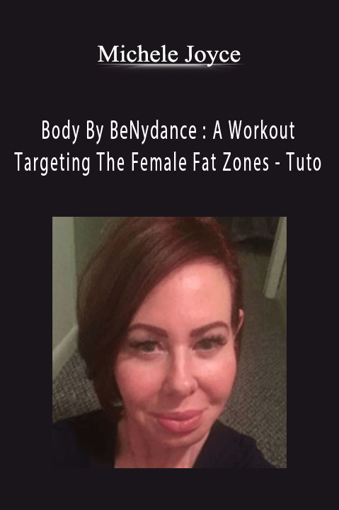 Tuto – Michele Joyce – Body By BeNydance : A Workout Targeting The Female Fat Zones