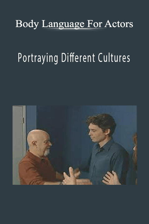 Portraying Different Cultures – Body Language For Actors