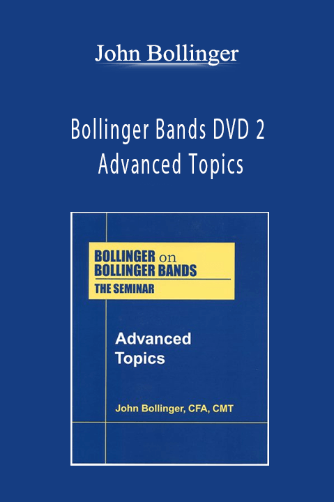 Advanced Topics – John Bollinger – Bollinger Bands DVD 2