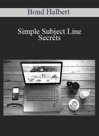 Simple Subject Line Secrets – Bond Halbert