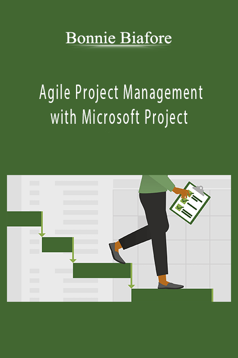 Agile Project Management with Microsoft Project – Bonnie Biafore