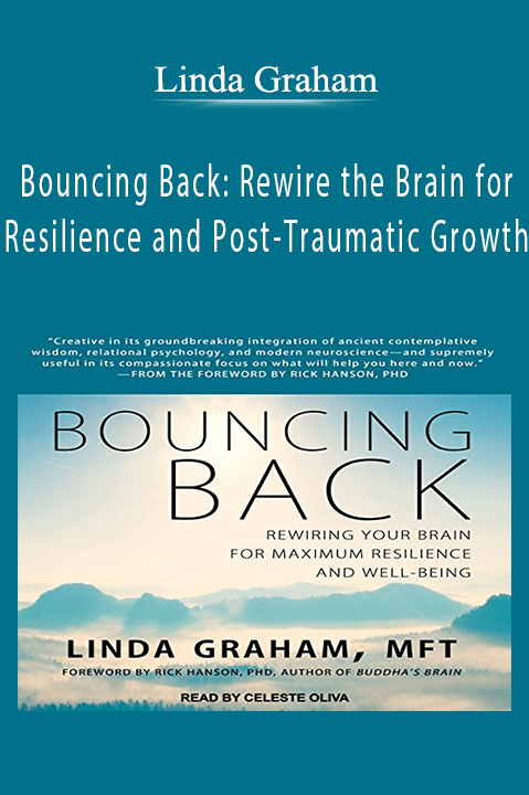 Linda Graham – Bouncing Back: Rewire the Brain for Resilience and Post–Traumatic Growth