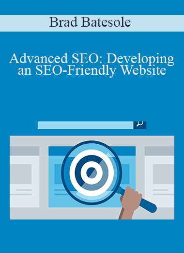 Advanced SEO: Developing an SEO–Friendly Website – Brad Batesole