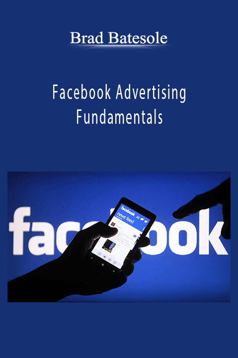 Facebook Advertising Fundamentals – Brad Batesole