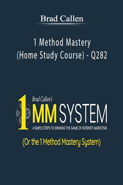 1 Method Mastery (Home Study Course) – Q282 – Brad Callen