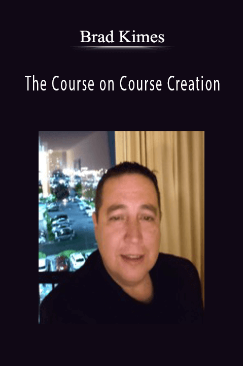 The Course on Course Creation – Brad Kimes