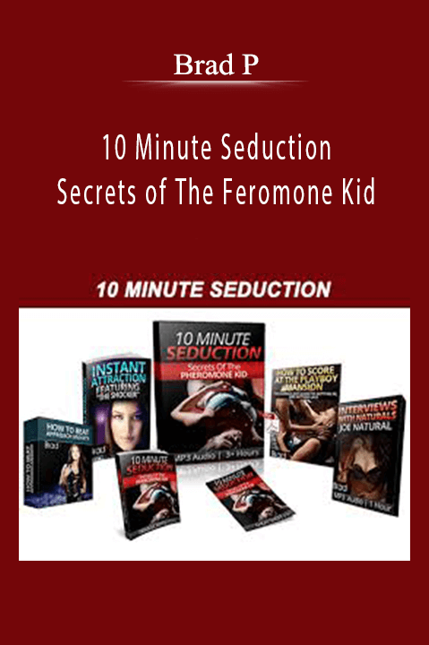 10 Minute Seduction – Secrets of The Feromone Kid – Brad P