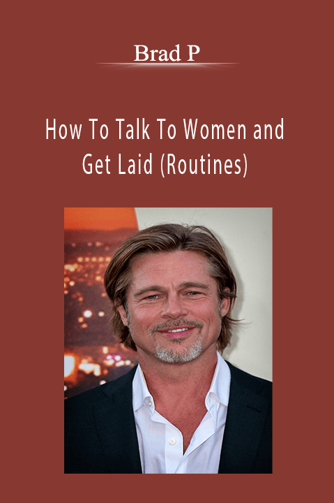 How To Talk To Women and Get Laid (Routines) – Brad P