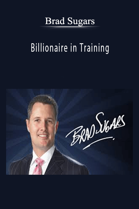 Billionaire in Training – Brad Sugars