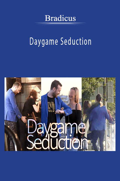 Daygame Seduction – Bradicus