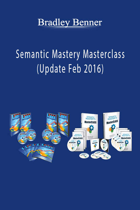 Semantic Mastery Masterclass (Update Feb 2016) – Bradley Benner