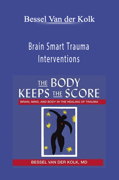 Brain Smart Trauma Interventions Bessel Van der Kolk