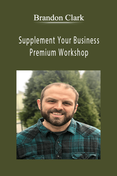 Supplement Your Business Premium Workshop – Brandon Clark