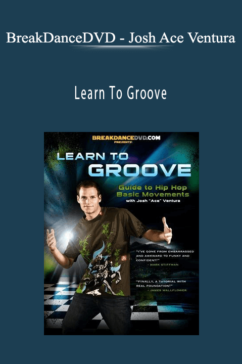 Josh Ace Ventura – Learn To Groove – BreakDanceDVD