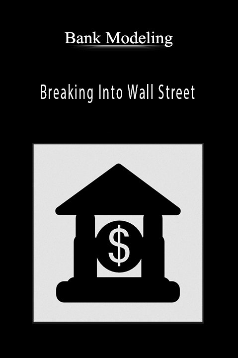 Bank Modeling – Breaking Into Wall Street