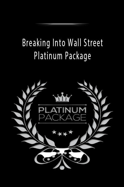 Platinum Package – Breaking Into Wall Street