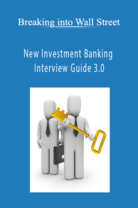 New Investment Banking Interview Guide 3.0 – Breaking into Wall Street