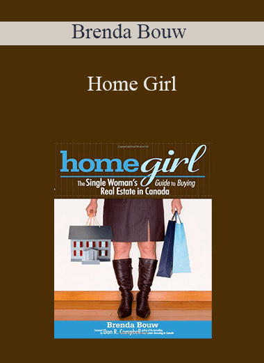 Home Girl: The Single Woman’s Guide to Buying Real Estate in Canada – Brenda Bouw