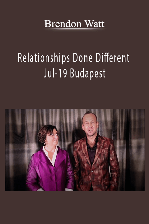 Relationships Done Different Jul–19 Budapest – Brendon Watt