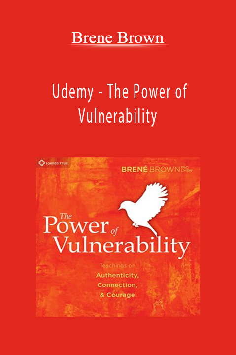 Udemy – The Power of Vulnerability – Brené Brown