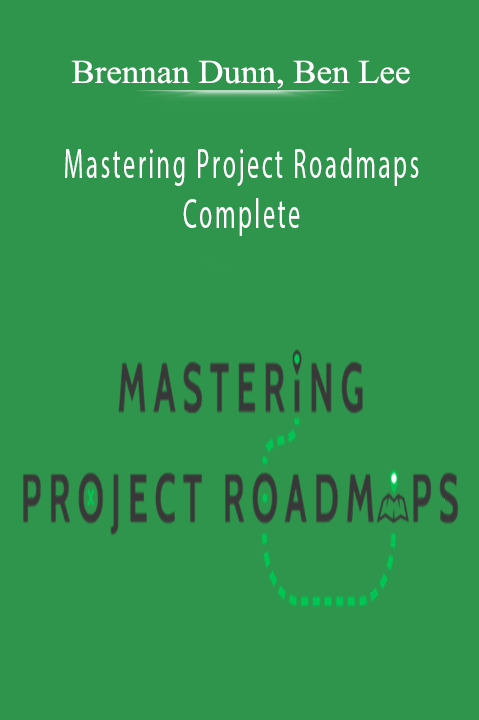 Mastering Project Roadmaps – Complete – Brennan Dunn