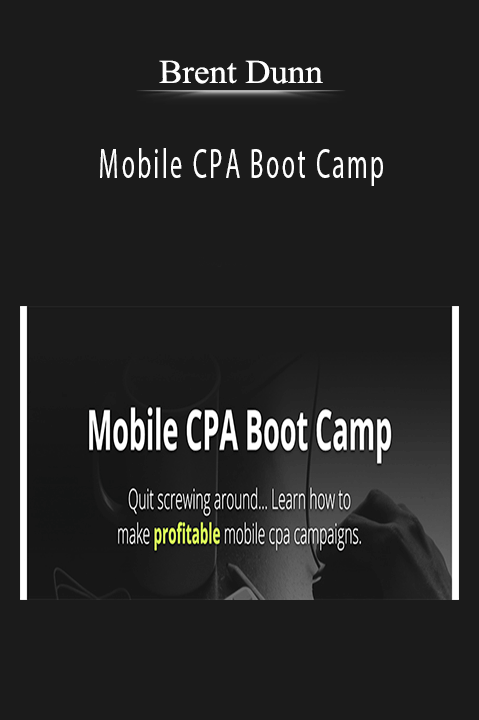 Mobile CPA Boot Camp – Brent Dunn