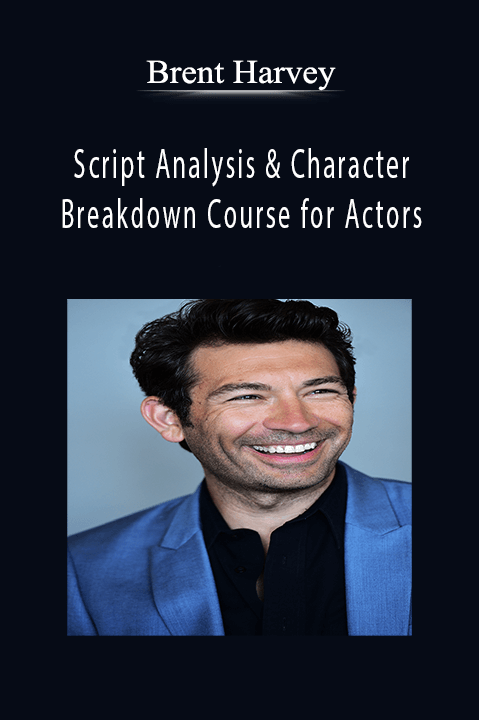 Script Analysis & Character Breakdown Course for Actors – Brent Harvey