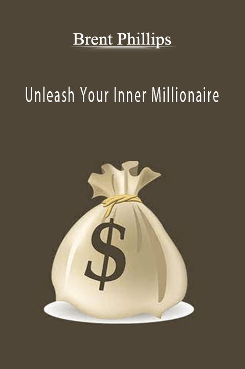 Unleash Your Inner Millionaire – Brent Phillips