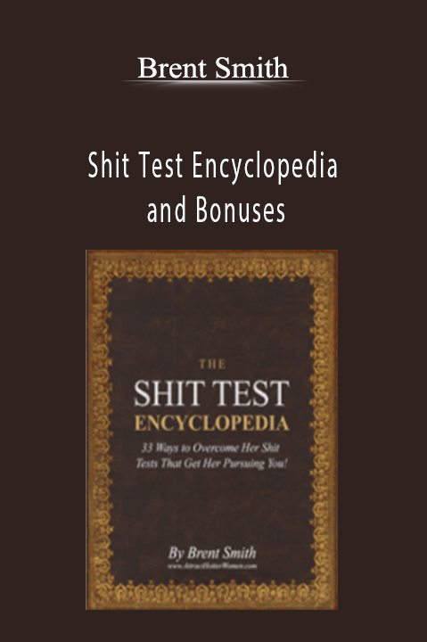 Shit Test Encyclopedia and Bonuses – Brent Smith