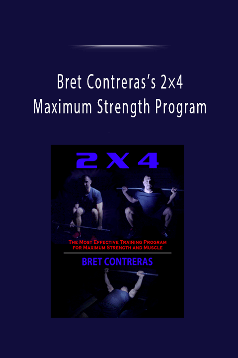 Bret Contreras’s 2×4 Maximum Strength Program