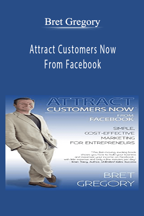 Attract Customers Now From Facebook – Bret Gregory