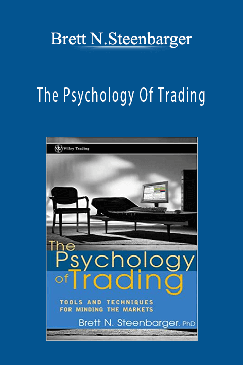 The Psychology Of Trading – Brett N.Steenbarger