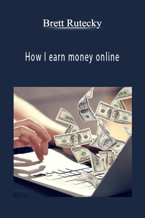 How I earn money online – Brett Rutecky